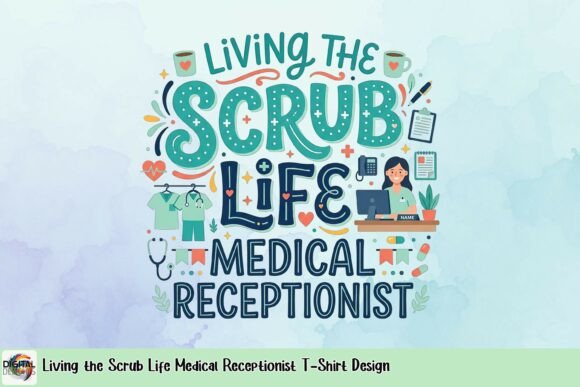 Download Living the Scrub Life Medical Receptionist T-Shirt Design - Design Collection
